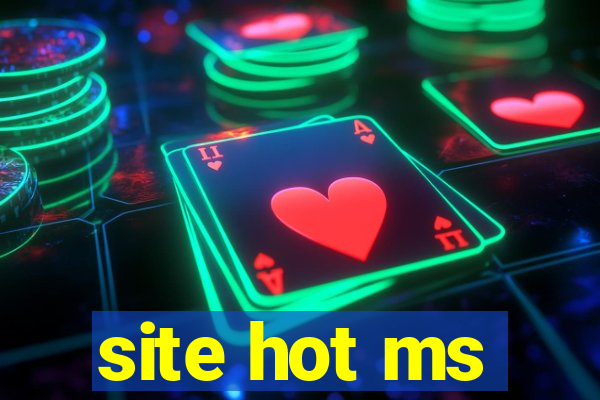 site hot ms